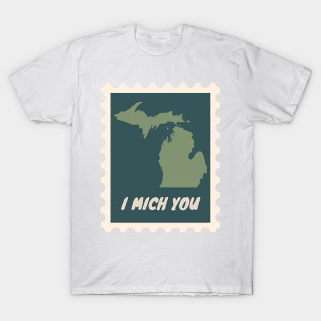 I Mich You - Michigan Postage Stamp T-Shirt by opptop